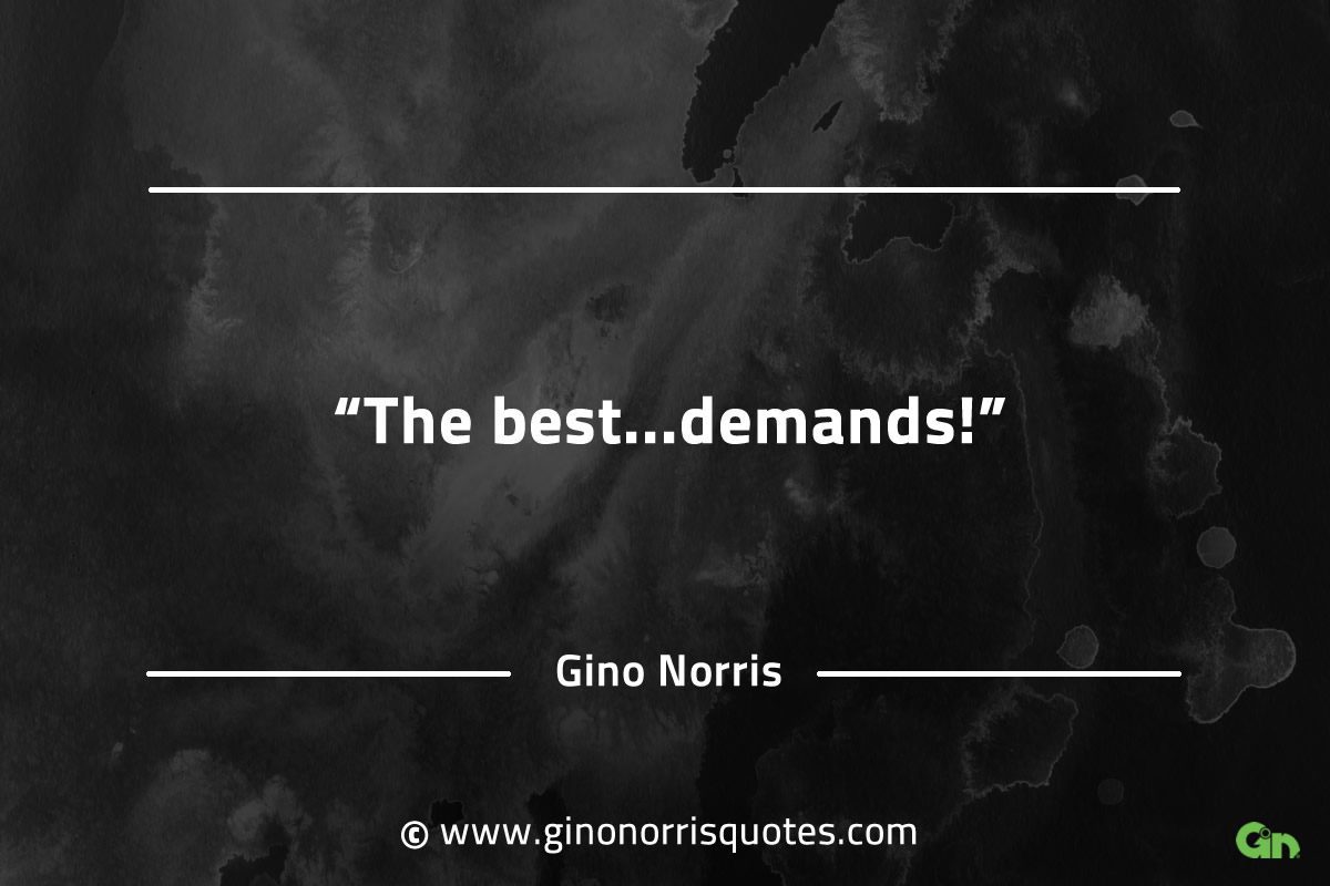 The best demands GinoNorrisQuotes
