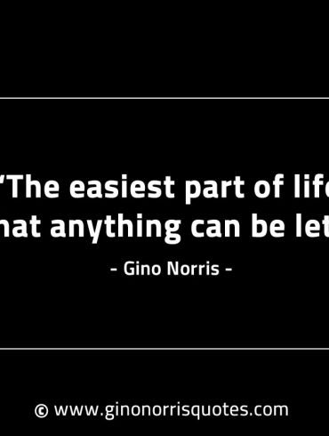 The easiest part of life GinoNorrisINTJQuotes