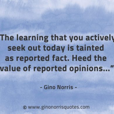 The learning that you actively seek GinoNorrisQuotes
