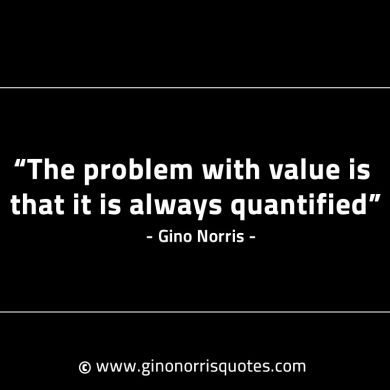 The problem with value GinoNorrisINTJQuotes
