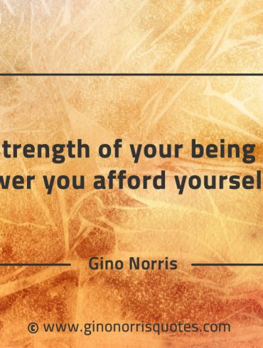 The strength of your being GinoNorrisQuotes