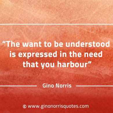 The want to be understood is expressed GinoNorrisQuotes