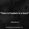 There is freedom in a touch GinoNorrisQuotes