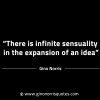 There is infinite sensuality in the expansion of an idea GinoNorrisINTJQuotes