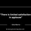 There is limited satisfaction in applause GinoNorrisINTJQuotes