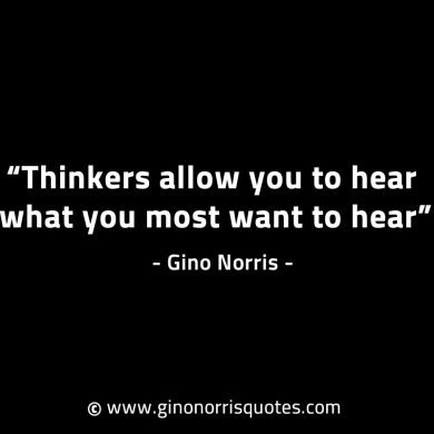 Thinkers allow you to hear GinoNorrisINTJQuotes