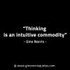 Thinking is an intuitive commodity GinoNorrisINTJQuotes