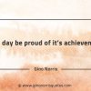 This day be proud of its achievement GinoNorrisQuotes