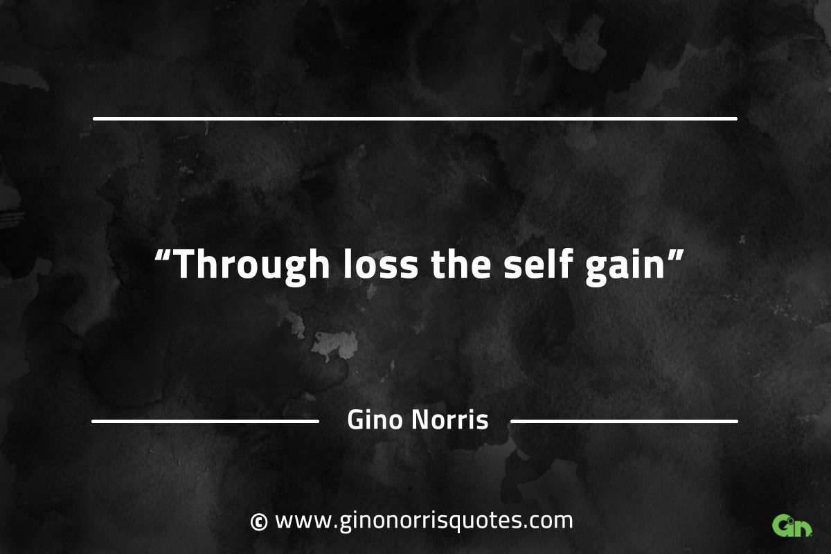 Through loss the self gain GinoNorrisQuotes