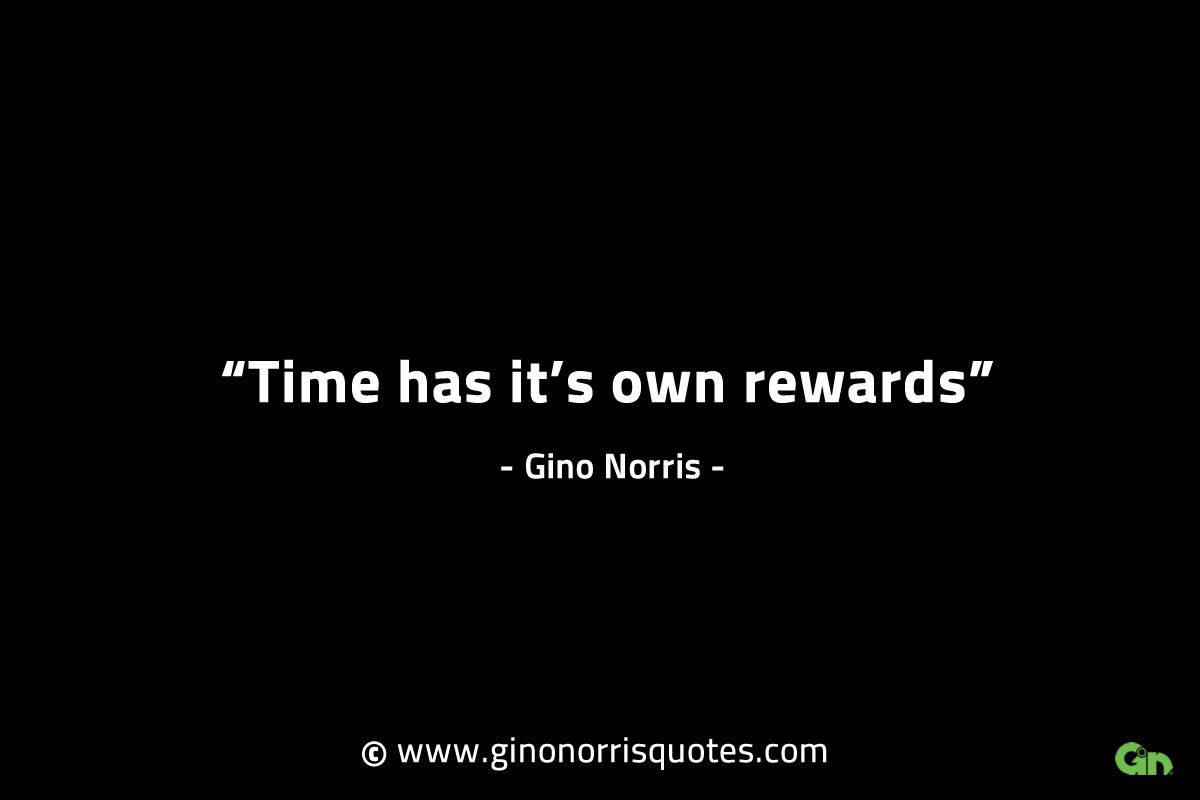 Time has its own rewards GinoNorrisINTJQuotes