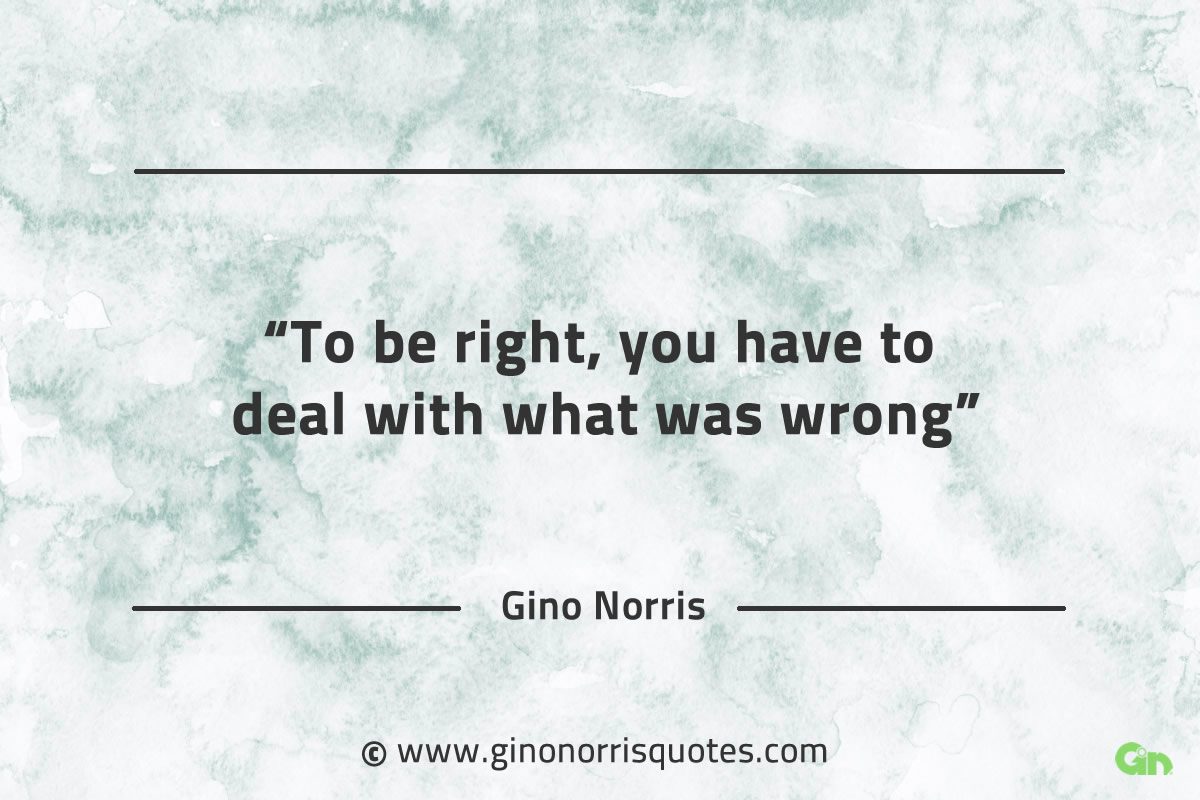 To be right GinoNorrisQuotes