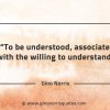 To be understood associate with the willing to understand GinoNorrisQuotes