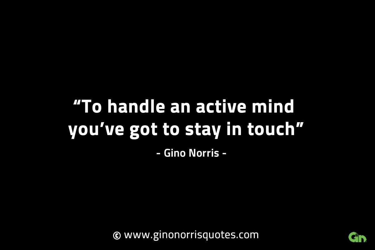 To handle an active mind GinoNorrisINTJQuotes