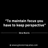 To maintain focus you have to keep perspective GinoNorrisINTJQuotes