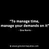 To manage time manage your demands on it GinoNorrisINTJQuotes