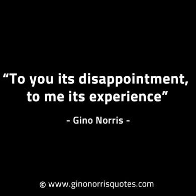 To you its disappointment GinoNorrisINTJQuotes