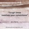 Tough times resolves your convictions GinoNorrisQuotes