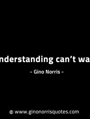 Understanding cant wait GinoNorrisINTJQuotes