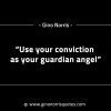 Use your conviction as your guardian angel GinoNorrisINTJQuotes