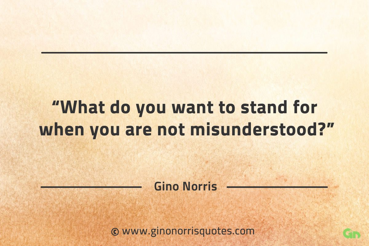 What do you want to stand for GinoNorrisQuotes