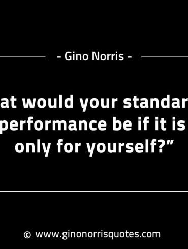 What would your standard of performance be if GinoNorrisINTJQuotes