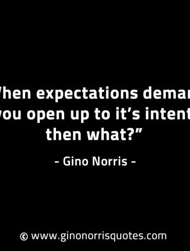 When expectations demand that you open up GinoNorrisINTJQuotes