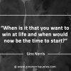 When is it that you want to win at life GinoNorrisQuotes