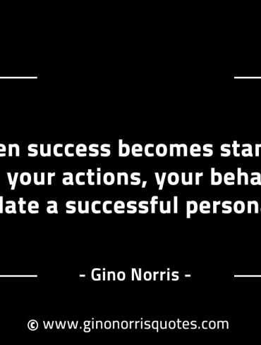 When success becomes standard of all your actions GinoNorrisINTJQuotes