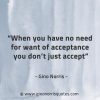 When you have no need for want of acceptance GinoNorrisQuotes