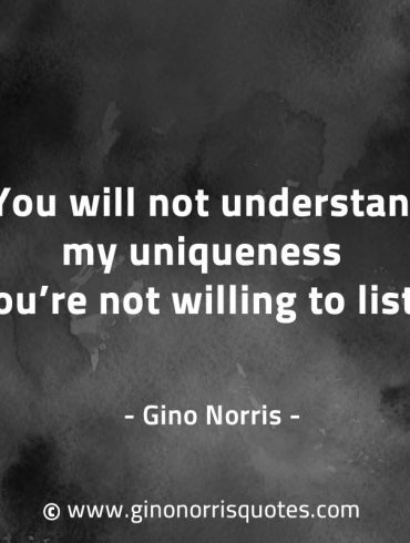 You will not understand my uniqueness GinoNorrisQuotes