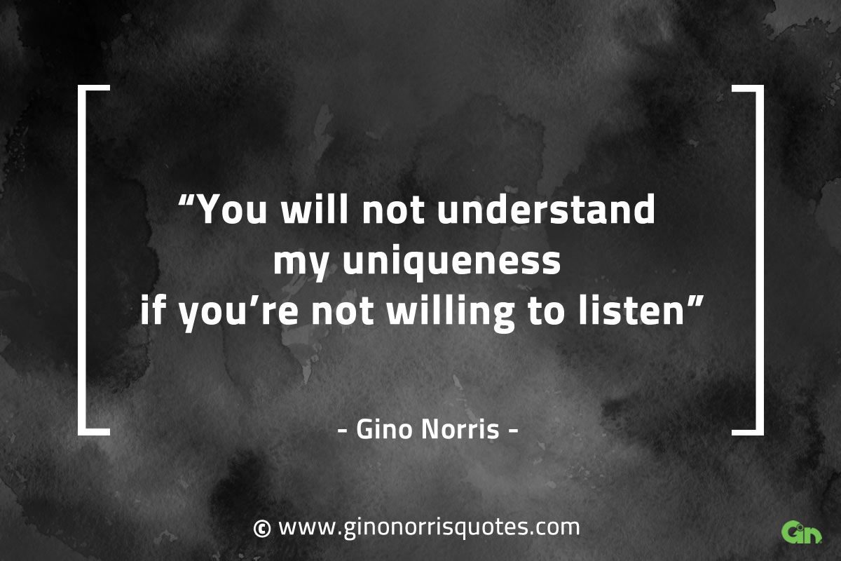 You will not understand my uniqueness GinoNorrisQuotes