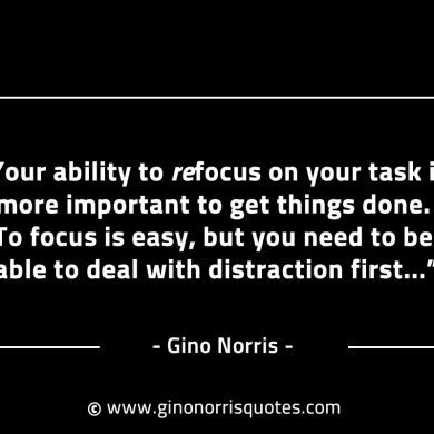 Your ability to refocus on your task GinoNorrisINTJQuotes