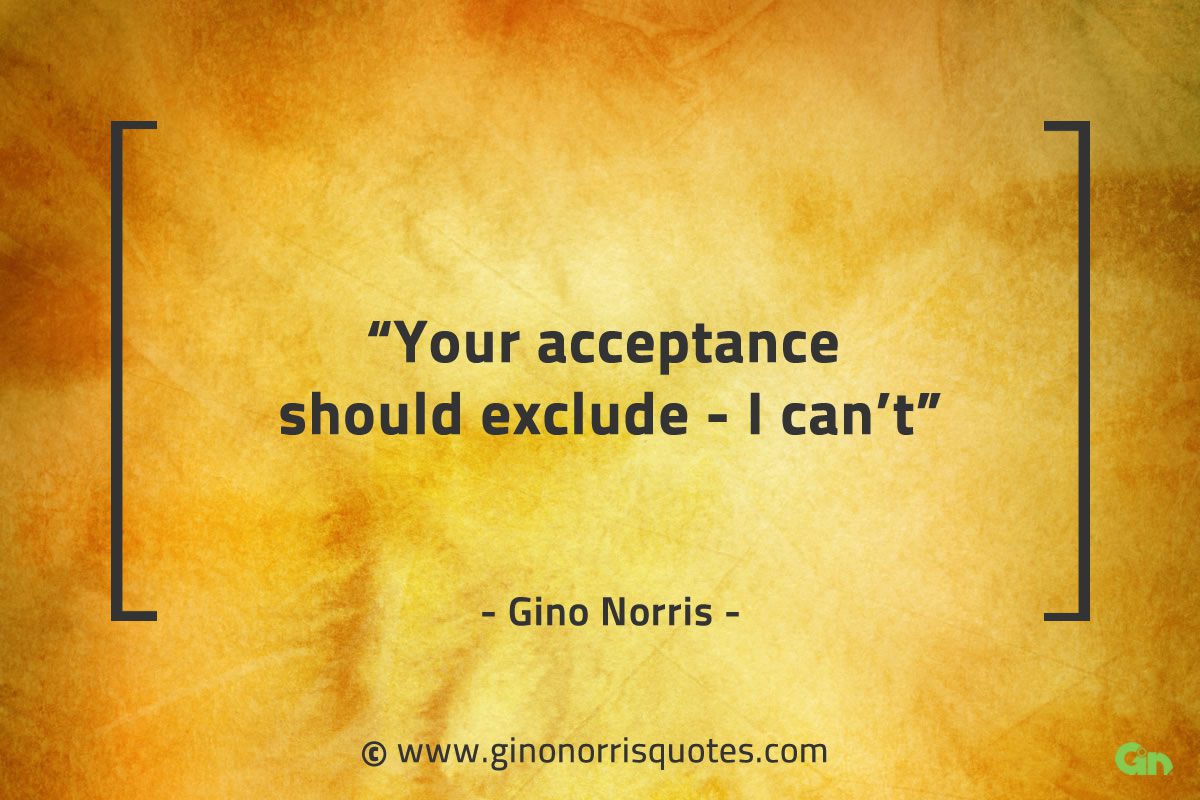 Your acceptance should exclude I cant GinoNorrisQuotes