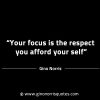 Your focus is the respect you afford your self GinoNorrisINTJQuotes
