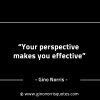 Your perspective makes you effective GinoNorrisINTJQuotes