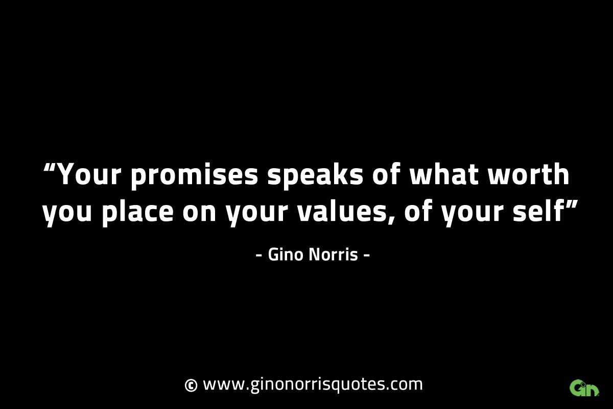 Your promises speaks of what worth you place GinoNorrisINTJQuotes