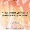 Your trust in yourself is entrenched in your belief GinoNorrisQuotes