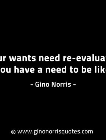 Your wants need re evaluation GinoNorrisINTJQuotes