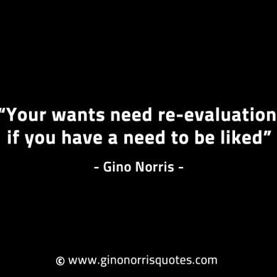 Your wants need re evaluation GinoNorrisINTJQuotes