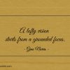 A lofty vision starts from a grounded focus ginonorrisquotes