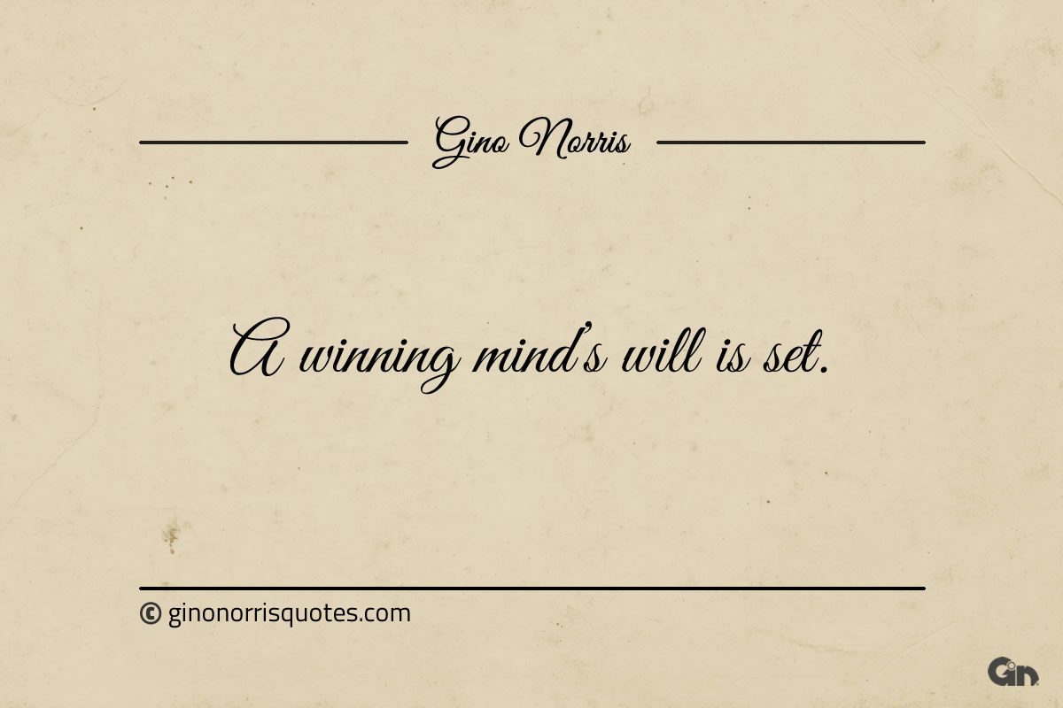 A winning minds will is set ginonorrisquotes