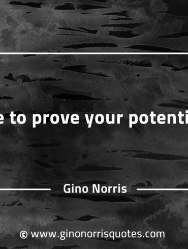 Achieve to prove your potential right GinoNorrisQuotesINTJQuotes
