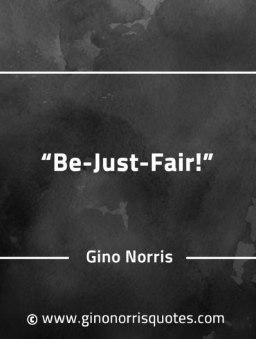 Be Just Fair GinoNorrisQuotesINTJQuotes