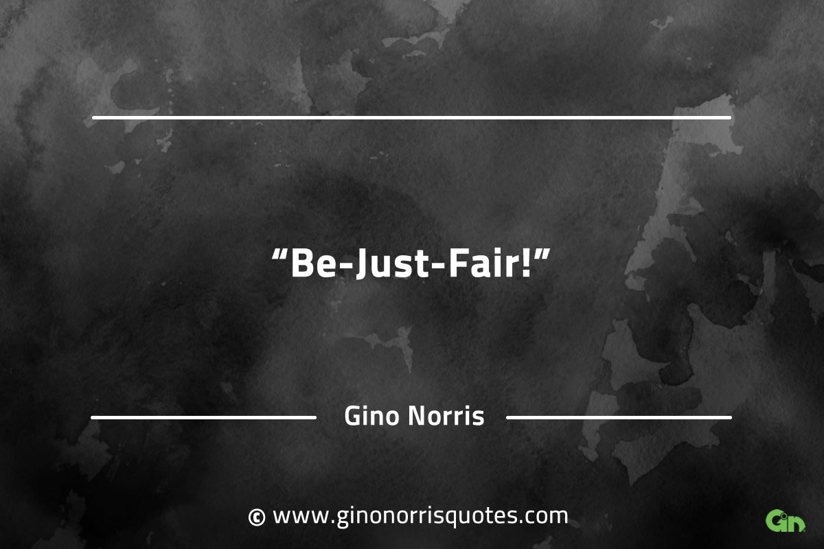 Be Just Fair GinoNorrisQuotesINTJQuotes
