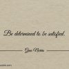 Be determined to be satisfied ginonorrisquotes