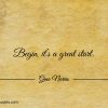 Begin its a great start ginonorrisquotes
