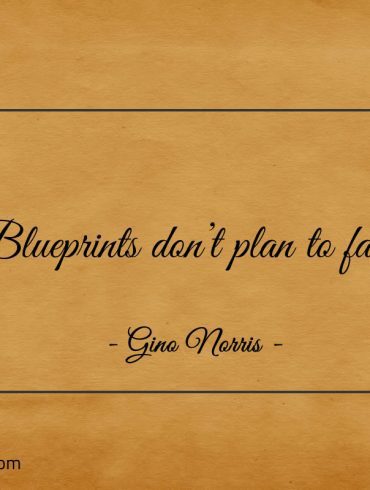 Blueprints dont plan to fail ginonorrisquotes