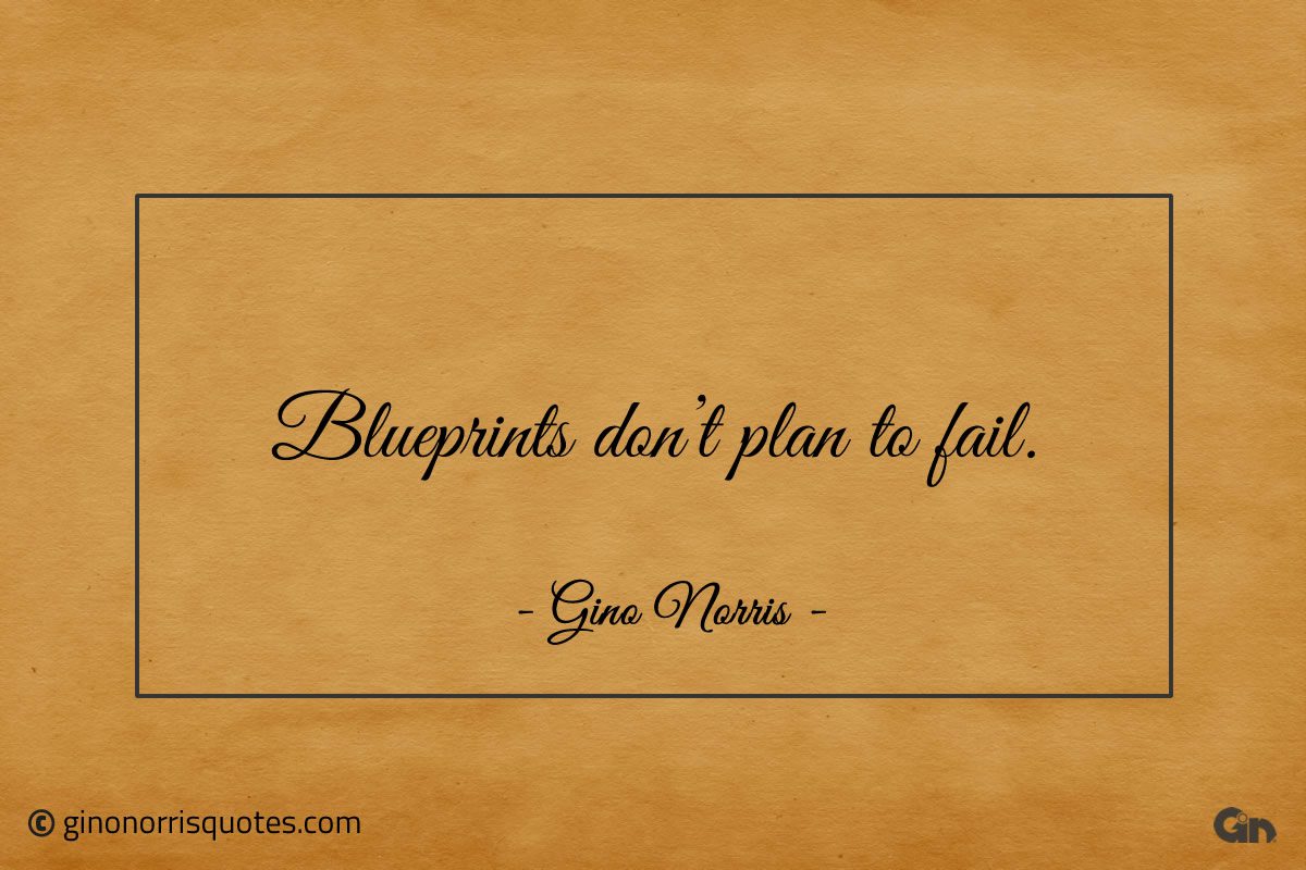 Blueprints dont plan to fail ginonorrisquotes