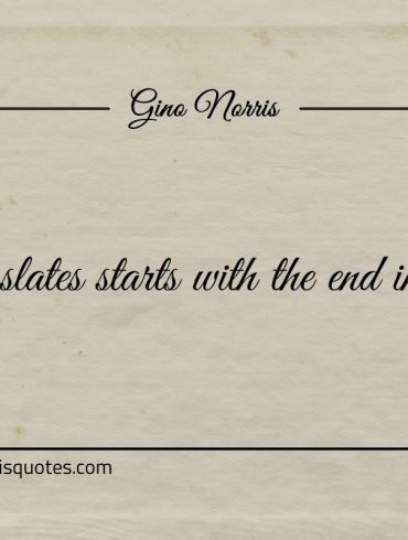 Clean slates starts with the end in sight ginonorrisquotes