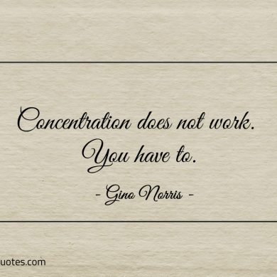 Concentration does not work You have to ginonorrisquotes